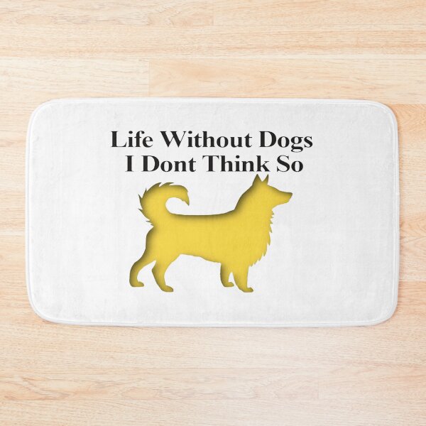 Item preview, Life Without Dogs I Dont Think So designed and sold by NancyArtDesigns.
