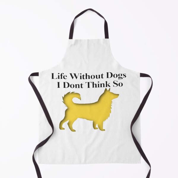 Item preview, Life Without Dogs I Dont Think So designed and sold by NancyArtDesigns.
