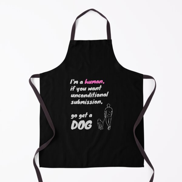 Item preview, I'm human, if you want unconditional submission, get yourself a dog. designed and sold by Cynical-Joe.