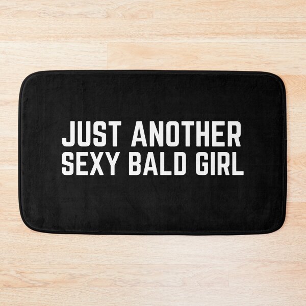 Item preview, Just Another Sexy Bald Girl designed and sold by TheStudioBee.