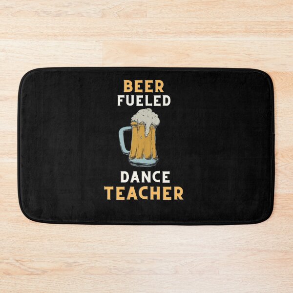 Item preview, Beer fueled dance teacher designed and sold by SnowballStep.