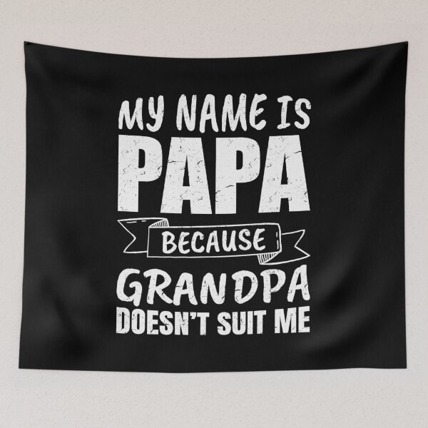 Item preview, My Name Is Papa Because Grandpa Doesn't Suit Me designed and sold by mdnrsakib.
