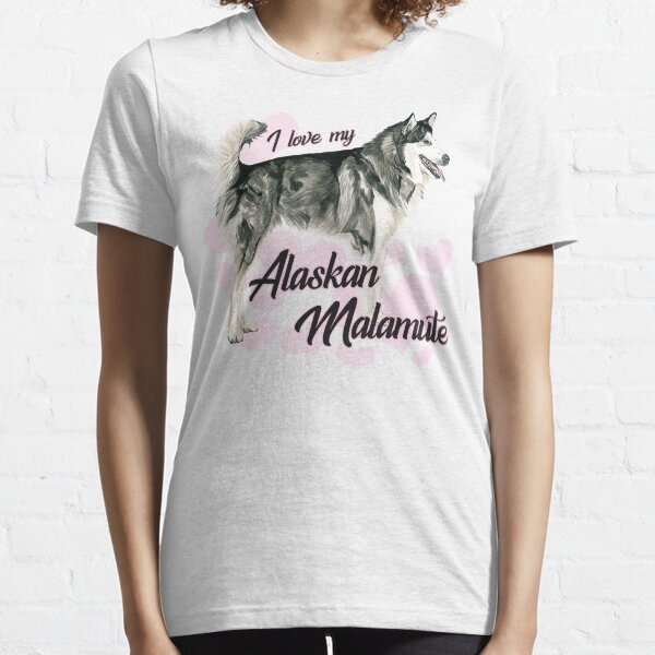 Love My Alaskan Malamute! Especially for Malamute Lovers! Essential T-Shirt