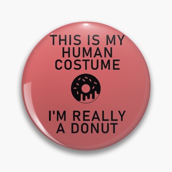 Item preview, This Is My Human Costume I'm Really a Donut designed and sold by Shujii.