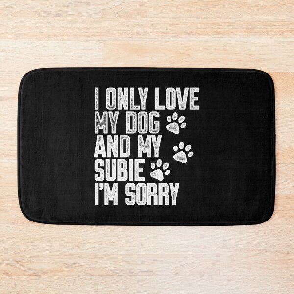 Item preview, I Only Love My Dog and My Subie I'm Sorry designed and sold by kwillhoite.