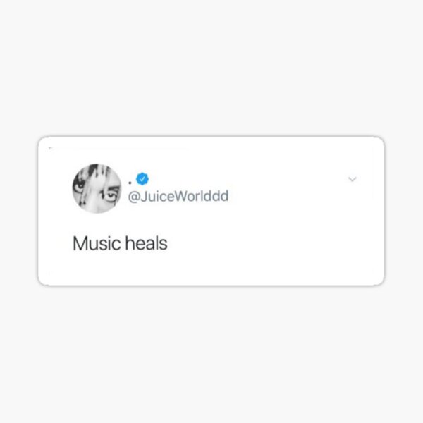 Juice wrld tweet, music heals Sticker