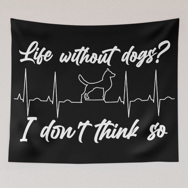 Item preview, Life without dogs I dont think so designed and sold by The Parallel X.