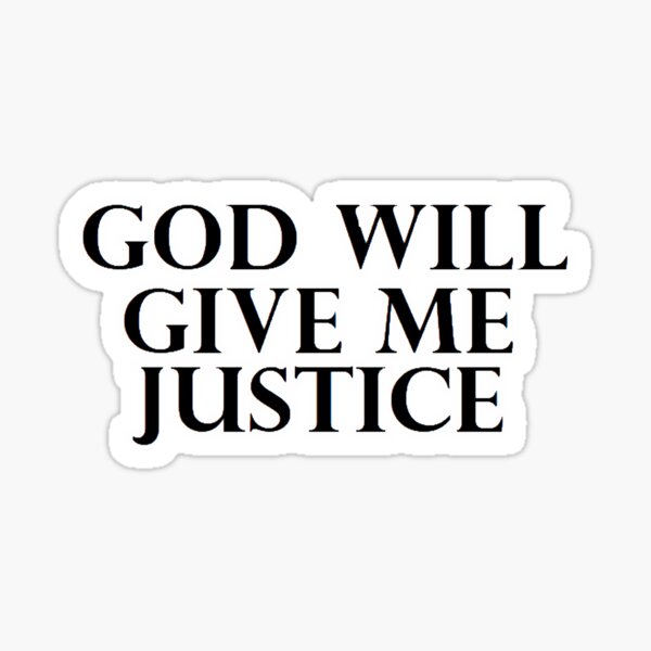 God will give me justice Sticker