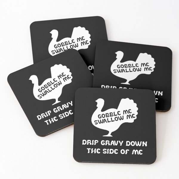 Item preview, Gobble Me Swallow Me Drip Gravy Down The Side Of Me Turkey designed and sold by TheMattDesigns.
