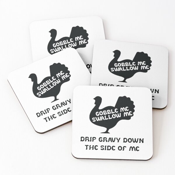 Item preview, Gobble Me Swallow Me Drip Gravy Down The Side Of Me Turkey designed and sold by TheMattDesigns.
