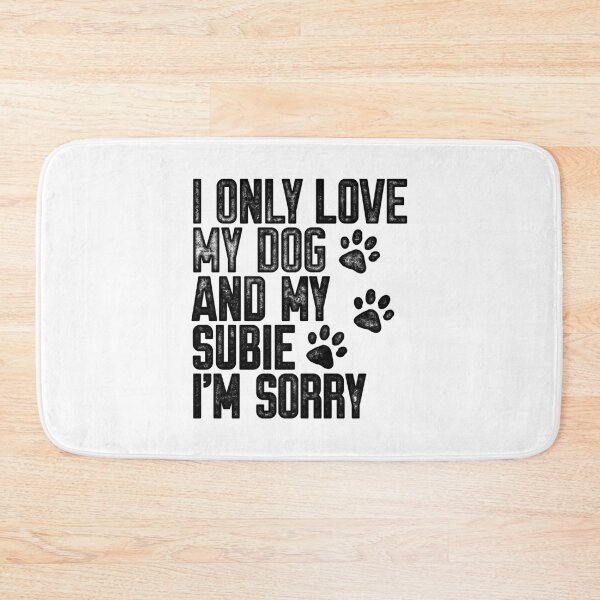 Item preview, I Only Love My Dog and My Subie I'm Sorry designed and sold by kwillhoite.