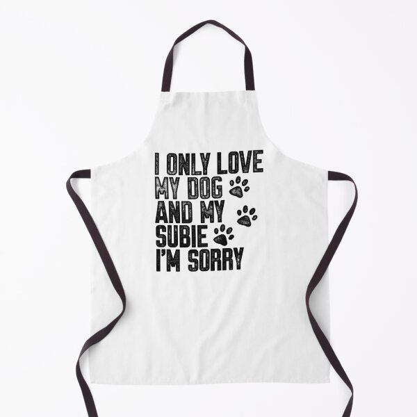 Item preview, I Only Love My Dog and My Subie I'm Sorry designed and sold by kwillhoite.