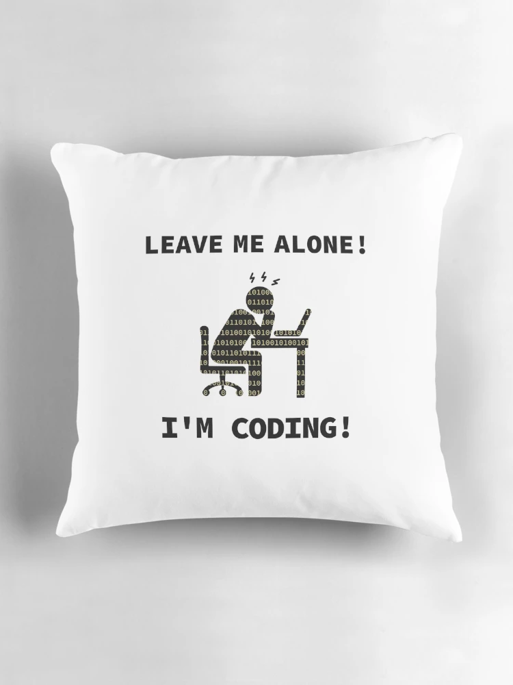 Thumbnail 3 of 4, Pillow, Leave Me Alone, I am Coding, Programmer At Work, Source Code, Software Engineer, Computer Science, Programming Humor, Binary Code designed and sold by Max-Wear.