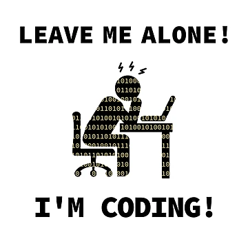 Artwork thumbnail, Leave Me Alone, I am Coding, Programmer At Work, Source Code, Software Engineer, Computer Science, Programming Humor, Binary Code by Max-Wear