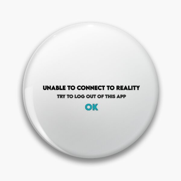 Item preview, Unable to connect to reality | Try to log out of this app | Ok designed and sold by Swirlstache.