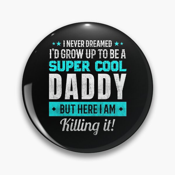 Item preview, I never Dreamed I'd grow Up To Be  A Super Cool Daddy But Here I am Killing It designed and sold by mdnrsakib.