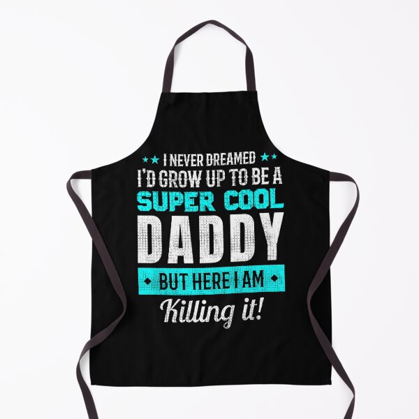 Item preview, I never Dreamed I'd grow Up To Be A Super Cool Daddy But Here I am Killing It designed and sold by mdnrsakib.