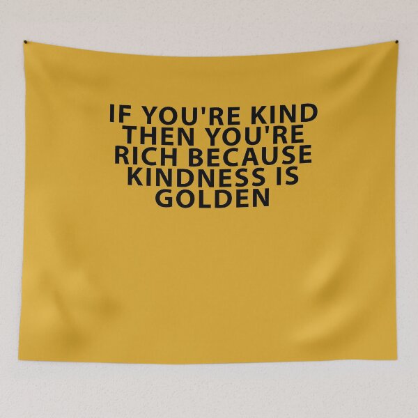Item preview, Kindness Is Golden: If you're kind you're rich designed and sold by Shujii.