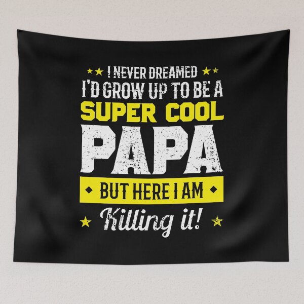 Item preview, I never Dreamed I'd grow Up To Be  A Super Cool Papa But Here I am Killing It designed and sold by mdnrsakib.