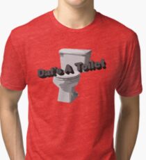 Dat's A Toilet Tri-blend T-Shirt