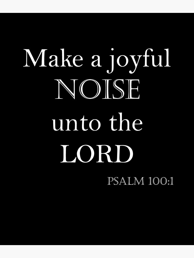 make a joyful noise psalm 100