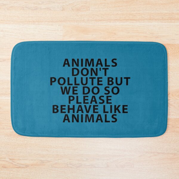 Item preview, Animals Don't Pollute, Behave Like Animals designed and sold by Shujii.