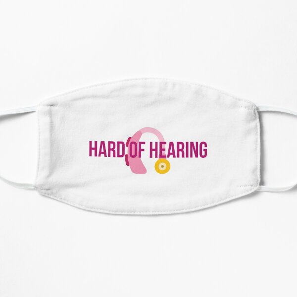 Hard of hearing slogan Flat Mask