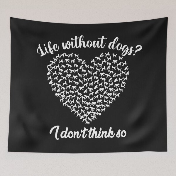 Item preview, Life without dogs I dont think so designed and sold by The Parallel X.