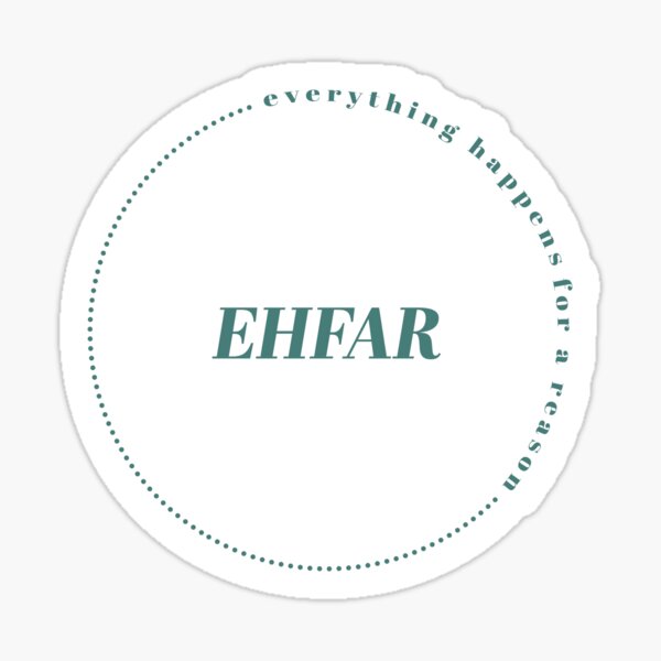 EHFAR - Everything happens for a reason sticker sage Sticker