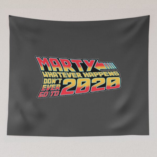Item preview, Marty Whatever Happens Dont Go To 2020 designed and sold by DeadRight.