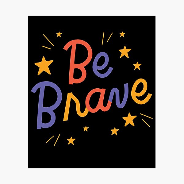 Item preview, Be Brave designed and sold by maichix.