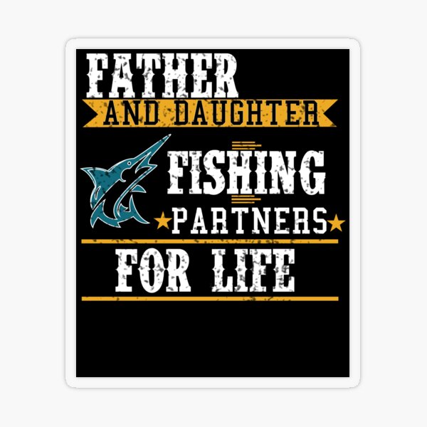 Father and Daughter Fishing Partners For Life quotes Gifts Sticker for  Sale by Shirtcutestore