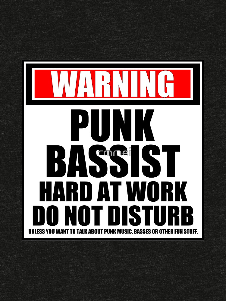 Warning Punk Bassist Hard At Work Do Not Disturb by cmmei