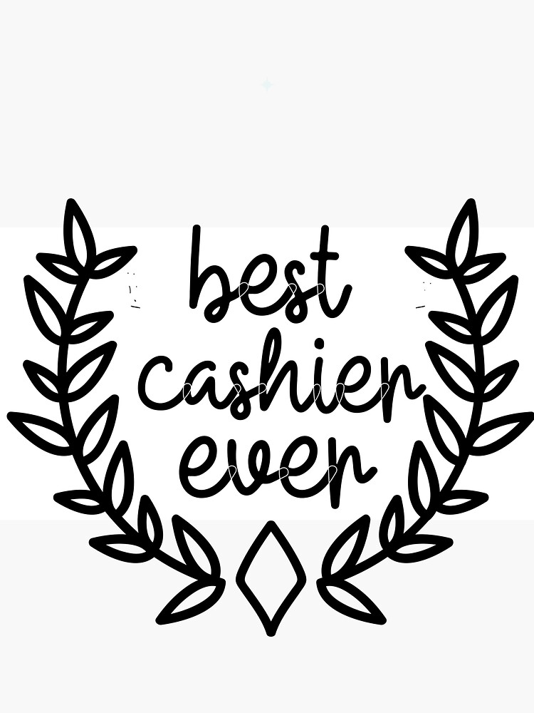"Best Cashier Ever" Sticker by STANDOUT Redbubble
