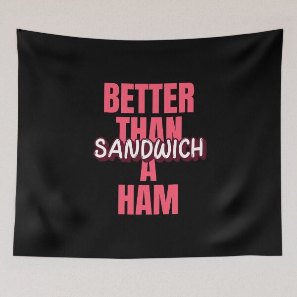 Item preview, Better Than A Ham Sandwich | Aussie Slang designed and sold by Ainbowz-Artwork.