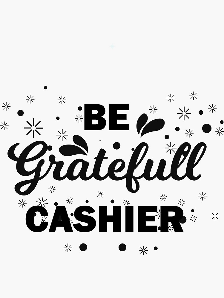 "Be Cashier" Sticker for Sale by STANDOUT Redbubble
