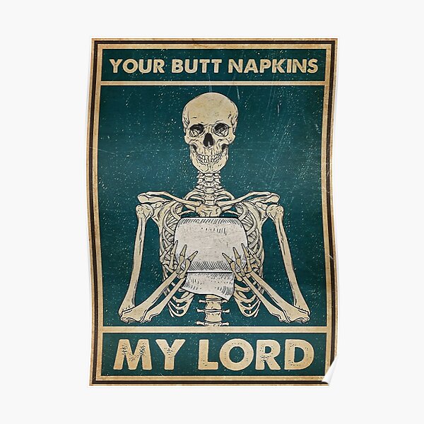 Your Butt Napkins My Lord Poster