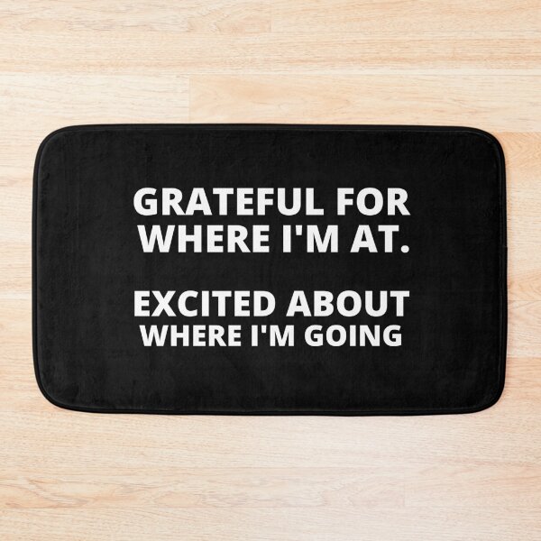 Item preview, Grateful for where i'm at Excited about where i'm going designed and sold by BousboulaStorie.