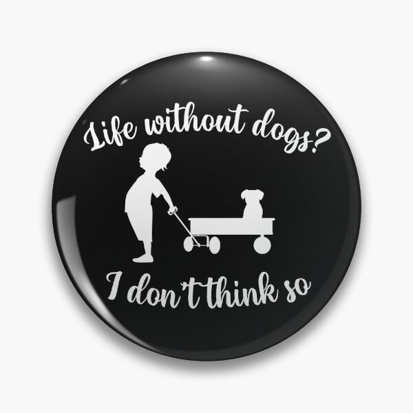 Item preview, Life without dogs I dont think so designed and sold by The Parallel X.
