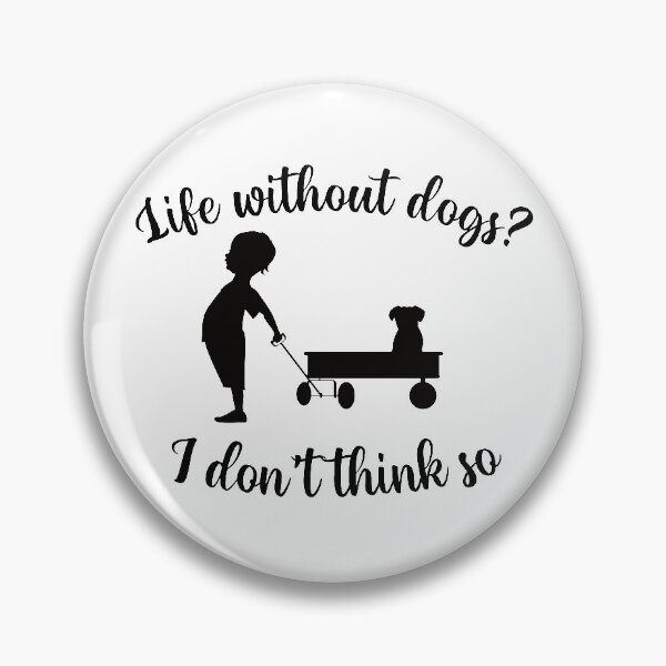 Item preview, Life without dogs I dont think so designed and sold by The Parallel X.