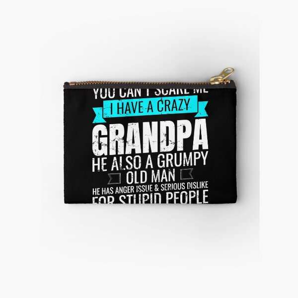 Item preview, You Can't Scare Me I Have A Crazy Grandpa designed and sold by mdnrsakib.