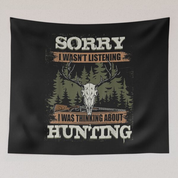 Item preview, Sorry I wasn't Listening I Was Thinking About Hunting designed and sold by Bonifacio07.
