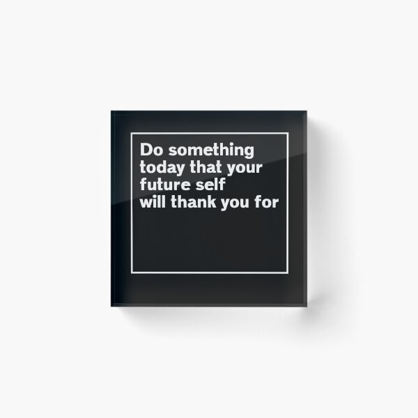 Item preview, do something today that your future self will thank you for Essential  designed and sold by SerenaMinimal.