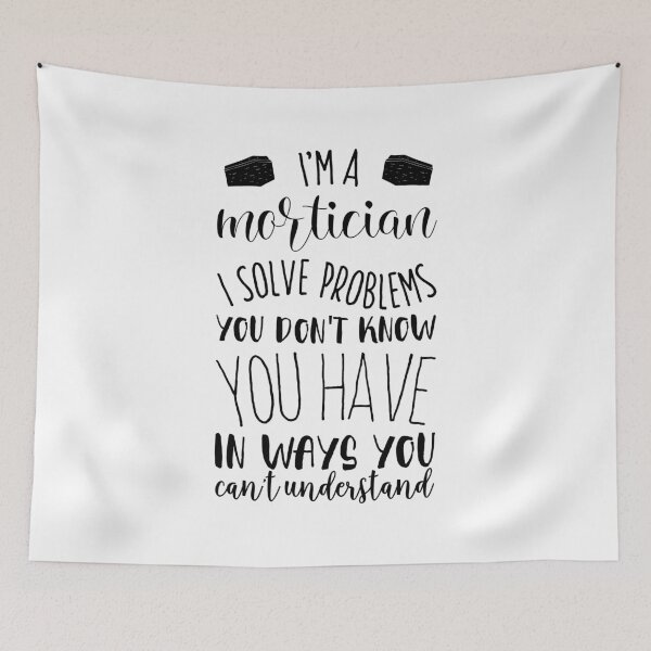 Item preview, I'm A Mortician I Solve Problems You Don't Know You Have In Ways You Can't Understand T-Shirt designed and sold by ZANKELLO.