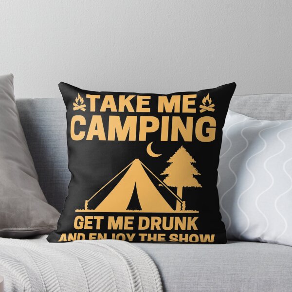 Item preview, Copy of Take Me Camping Get Me Drunk And Enjoy The Show designed and sold by ohmier.