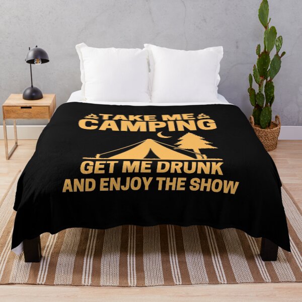 Item preview, Copy of Take Me Camping Get Me Drunk And Enjoy The Show designed and sold by ohmier.