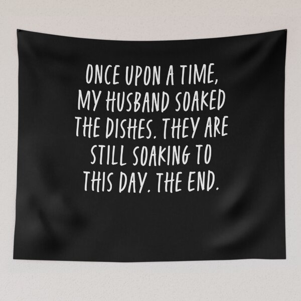 Item preview, Once Upon a Time My Husband Soaked The Dishes - Funny For Wives designed and sold by elijohn23.