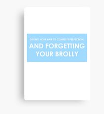 COMPLETE PERFECTION - AND FORGETTING YOUR BROLLY Canvas Print