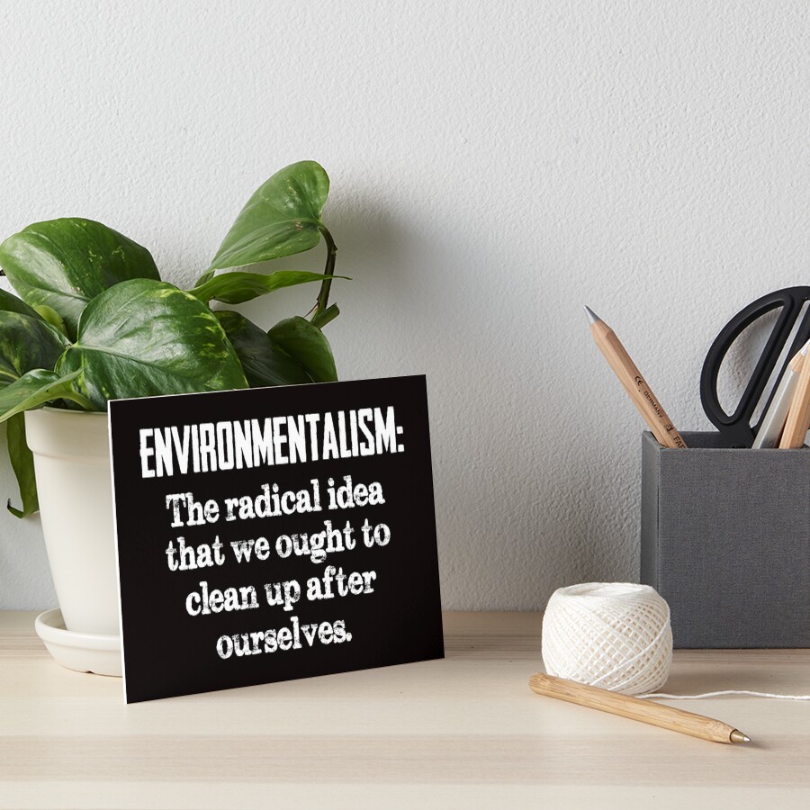 "Environmentalist Gifts Environmentalism The Radical Idea That We