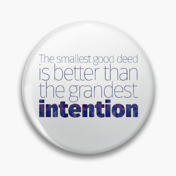 Item preview, The smallest good deed is better than the grandest intention designed and sold by x1brett.